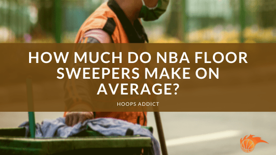 How Much Do NBA Floor Sweepers Make on Average?