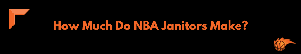 How Much Do NBA Janitors Make