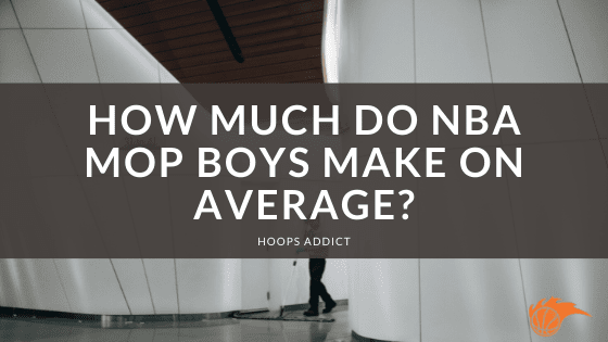 How Much Do NBA Mop Boys Make on Average?
