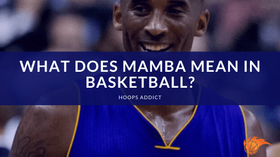 What Does Mamba Mean in Basketball?