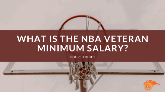 What is the NBA Veteran Minimum Salary?