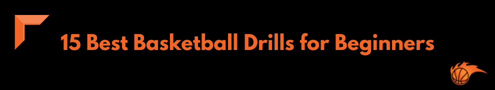 15 Best Basketball Drills for Beginners