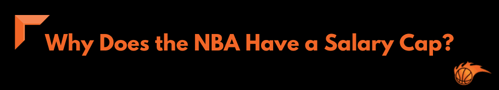 Why Does the NBA Have a Salary Cap