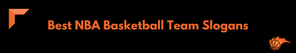 Best NBA Basketball Team Slogans