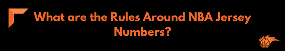 What are the Rules Around NBA Jersey Numbers