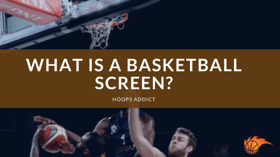 What is a Basketball Screen?