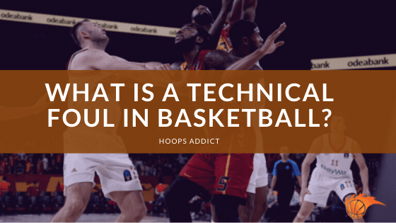 What is a Technical Foul in Basketball?