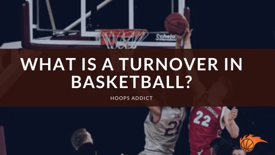 What is a Turnover in Basketball?