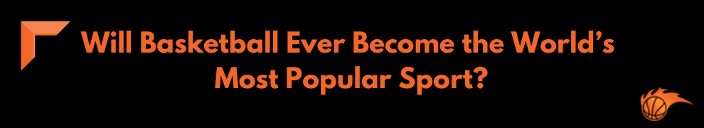 Basketball Most Popular Sport
