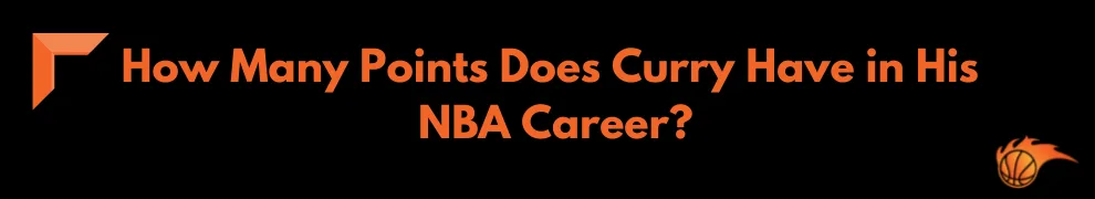 How Many Points Does Curry Have in His NBA Career