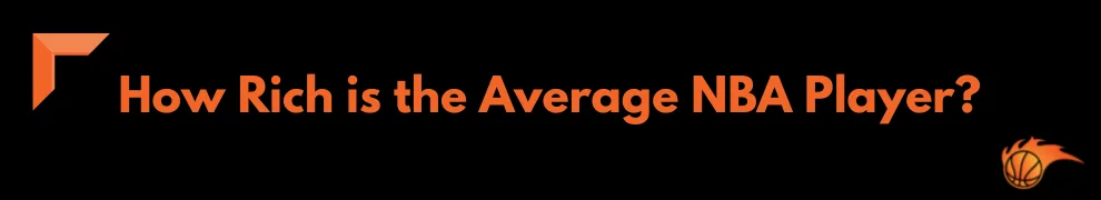 How Rich is the Average NBA Player