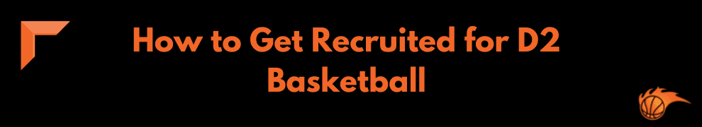 How to Get Recruited for D2 Basketball