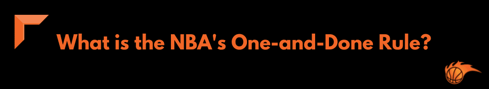 What is the NBA's One-and-Done Rule