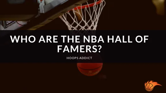 Who are the NBA Hall of Famers?