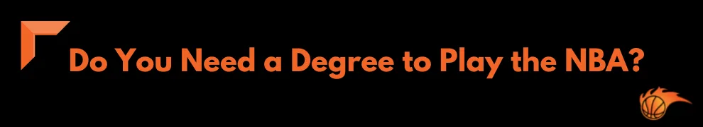 Do You Need a Degree to Play the NBA_
