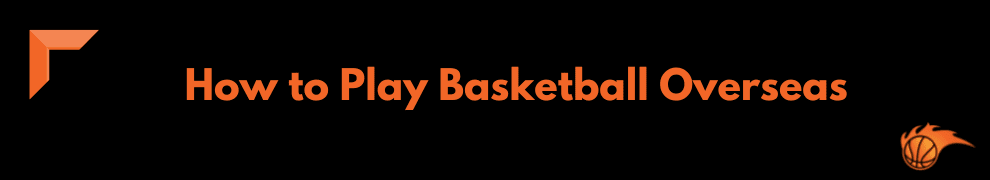 How to Play Basketball Overseas