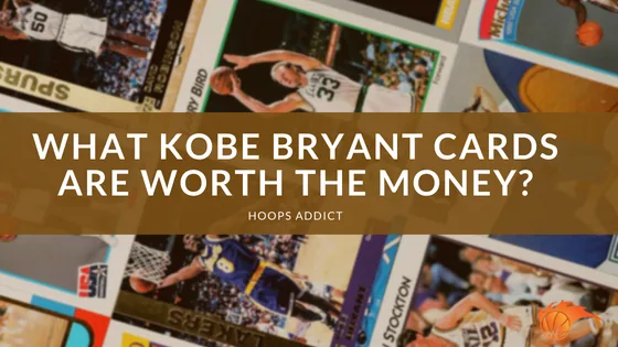 What Kobe Bryant Cards are Worth the Money?