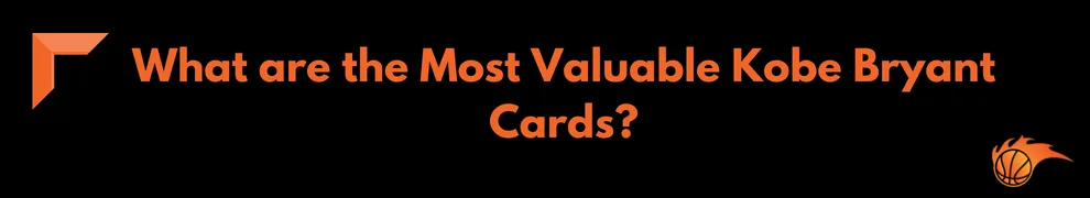 What are the Most Valuable Kobe Bryant Cards_