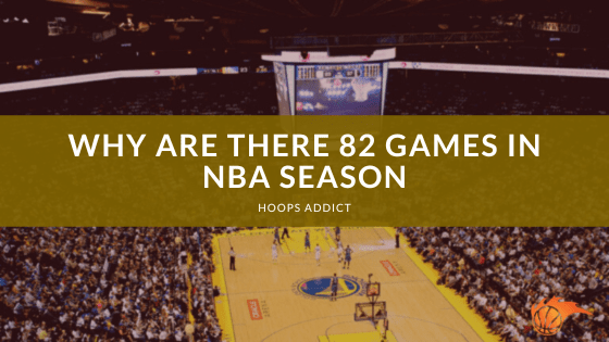 Why are There 82 Games in NBA Season