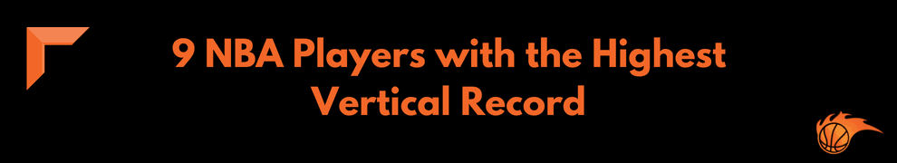 9 NBA Players with the Highest Vertical Record 