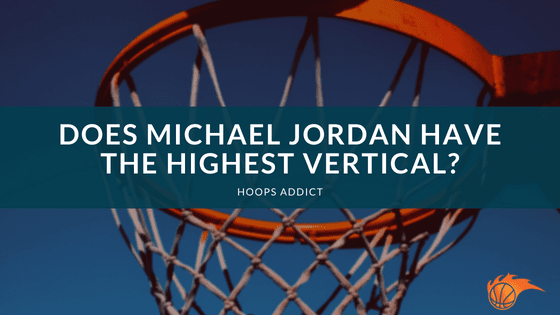 Does Michael Jordan Have the Highest Vertical?