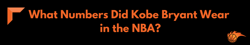 What Numbers Did Kobe Bryant Wear in the NBA