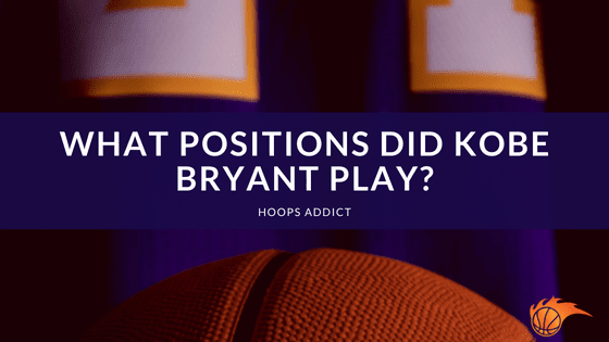 What Positions Did Kobe Bryant Play?