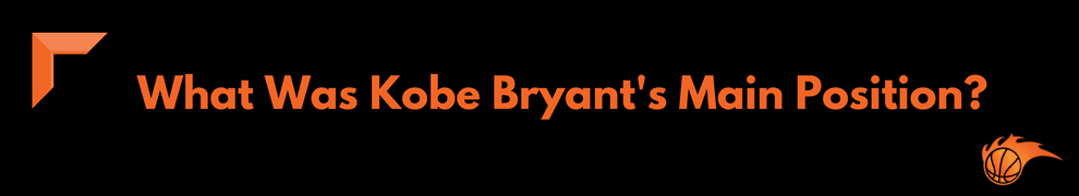 What Was Kobe Bryant's Main Position