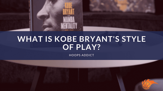 What is Kobe Bryant's Style of Play?