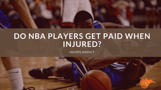 Do NBA Players Get Paid When Injured?