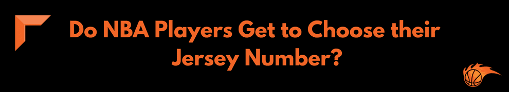 Do NBA Players Get to Choose their Jersey Number