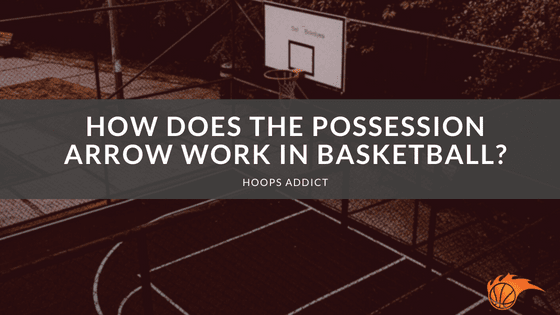 How Does the Possession Arrow Work in Basketball?
