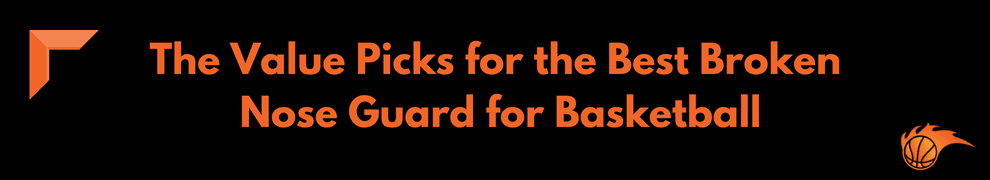 The Value Picks for the Best Broken Nose Guard for Basketball