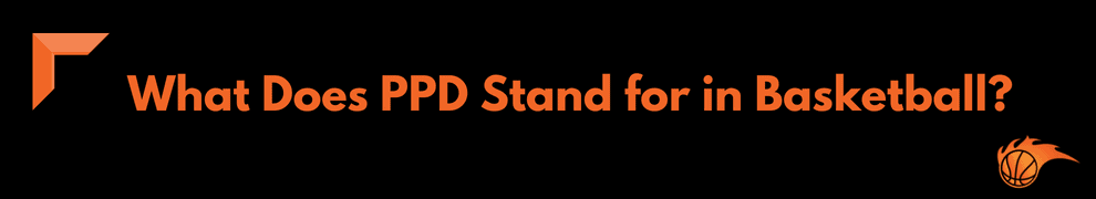 What Does PPD Stand for in Basketball