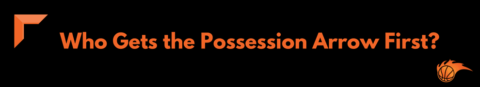 Who Gets the Possession Arrow First