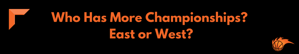 Who Has More Championships_ East or West