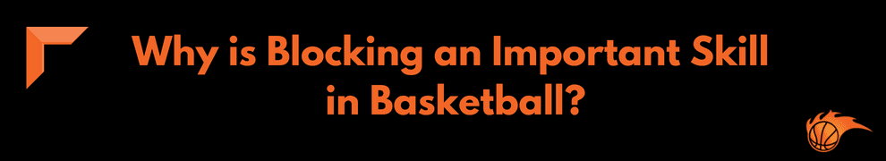 Why is Blocking an Important Skill in Basketball