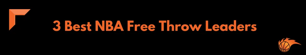 3 Best NBA Free Throw Leaders