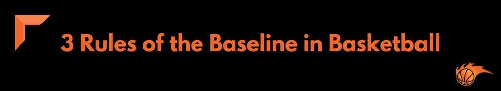 3 Rules of the Baseline in Basketball