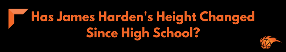 Has James Harden's Height Changed Since High School
