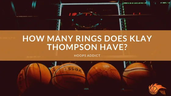How Many Rings Does Klay Thompson Have?