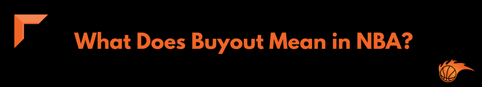 What Does Buyout Mean in NBA