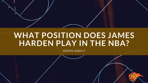 What Position Does James Harden Play in the NBA?