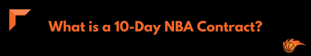What is a 10-Day NBA Contract