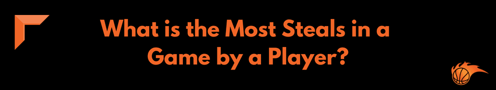 What is the Most Steals in a Game by a Player