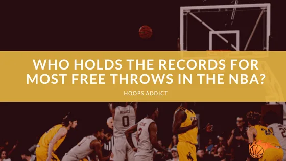 Who Holds the Records for Most Free Throws in the NBA?