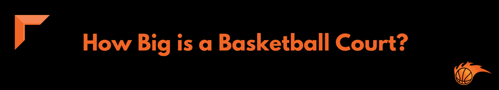 How Big is a Basketball Court