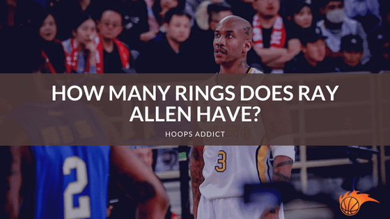 How Many Rings Does Ray Allen Have?