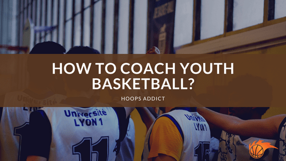 How to Coach Youth Basketball?