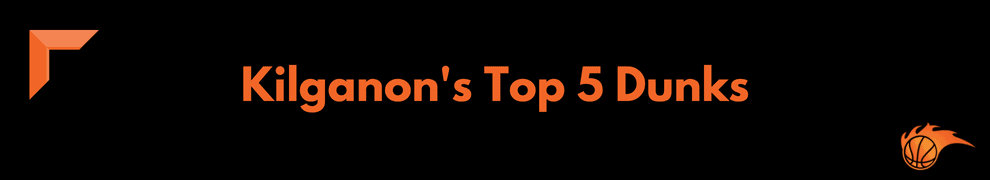 Kilganon's Top 5 Dunks
